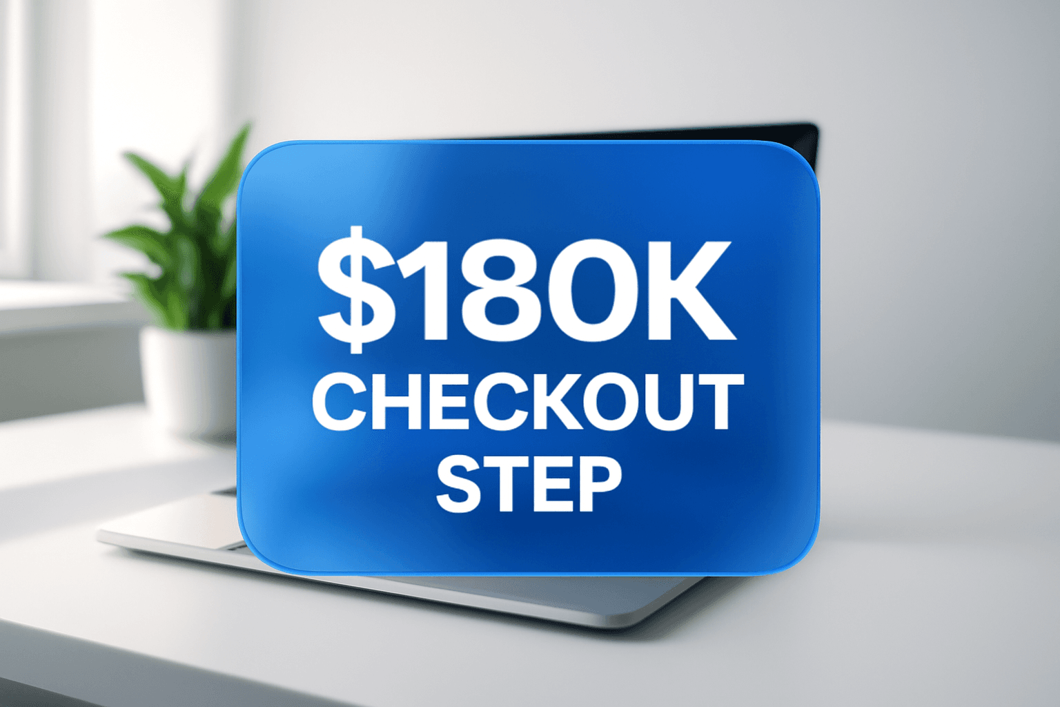 $180K CHECKOUT STEP