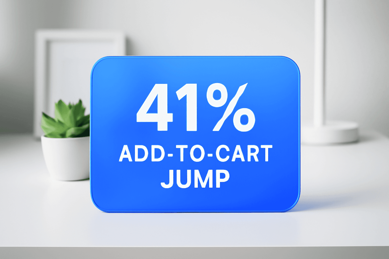 41% ADD-TO-CART JUMP